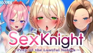 Sex Knight~Prey of the Lustful Nobles~ Game